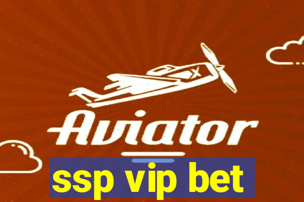 ssp vip bet