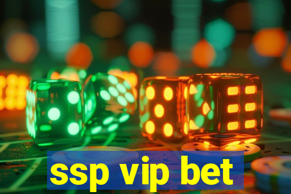 ssp vip bet