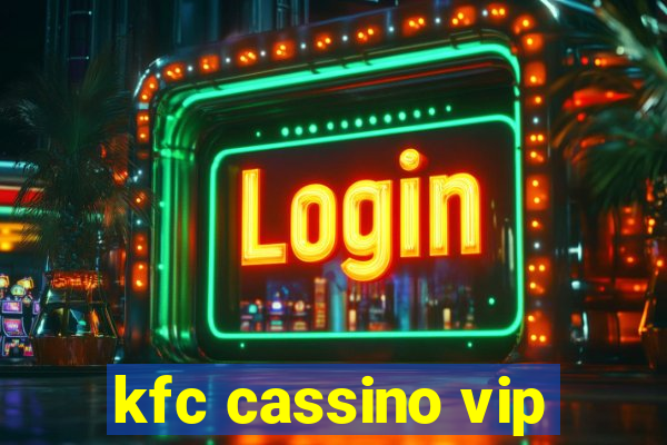 kfc cassino vip