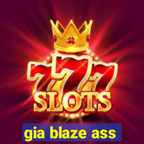 gia blaze ass