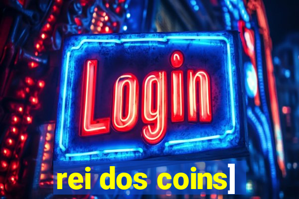 rei dos coins]
