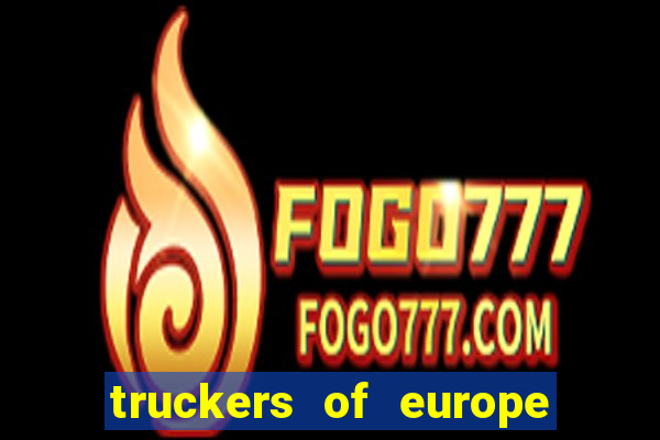 truckers of europe 3 dinheiro infinito
