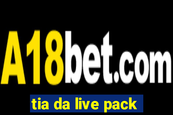 tia da live pack