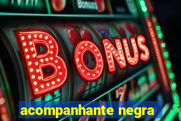 acompanhante negra