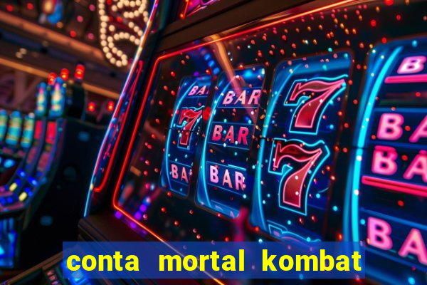 conta mortal kombat mobile grátis conta mortal kombat mobile