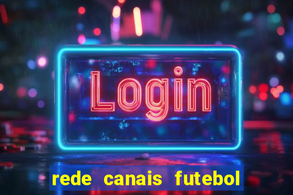 rede canais futebol ao vivo