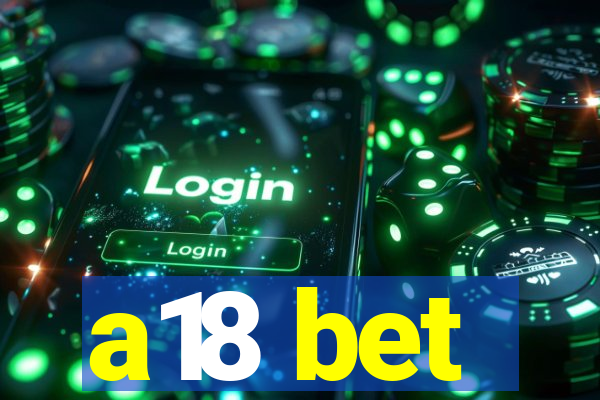 a18 bet