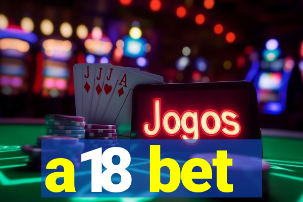a18 bet