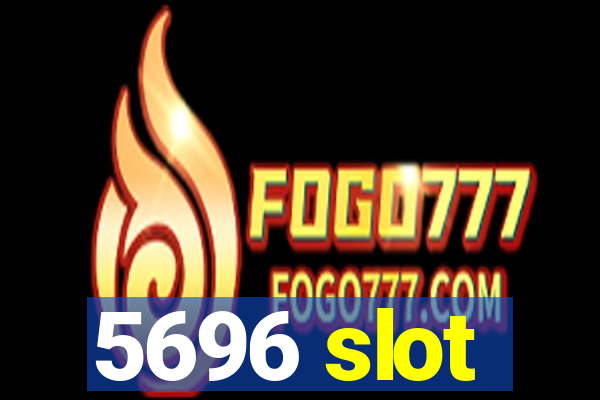 5696 slot