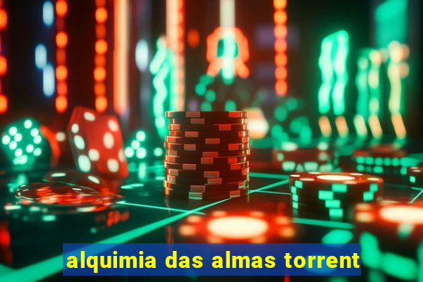 alquimia das almas torrent