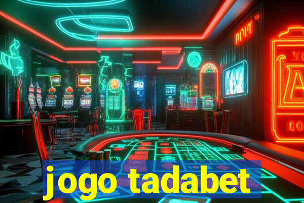 jogo tadabet