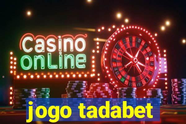 jogo tadabet