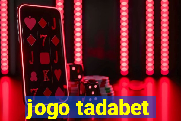 jogo tadabet