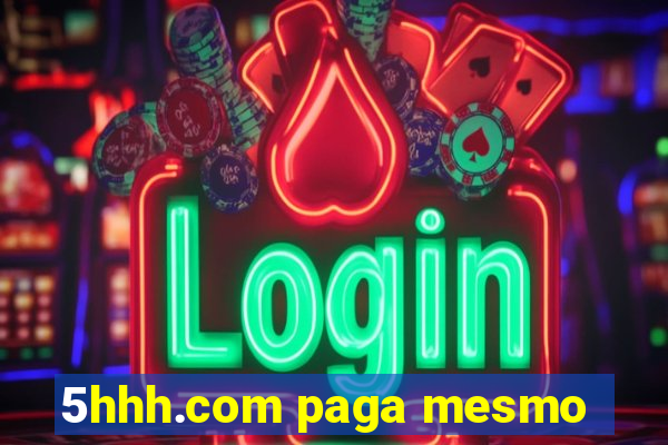 5hhh.com paga mesmo