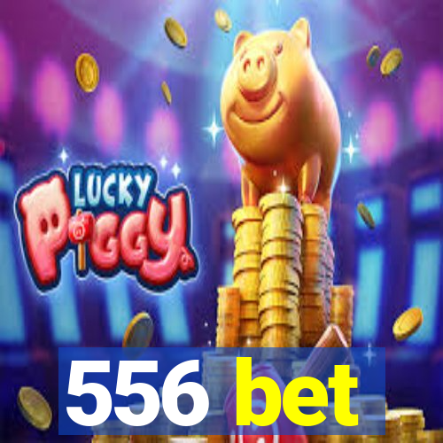 556 bet
