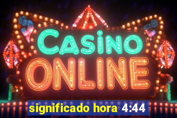 significado hora 4:44
