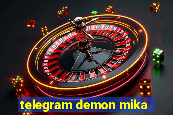 telegram demon mika