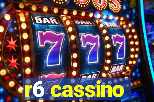 r6 cassino