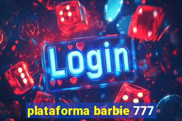 plataforma barbie 777