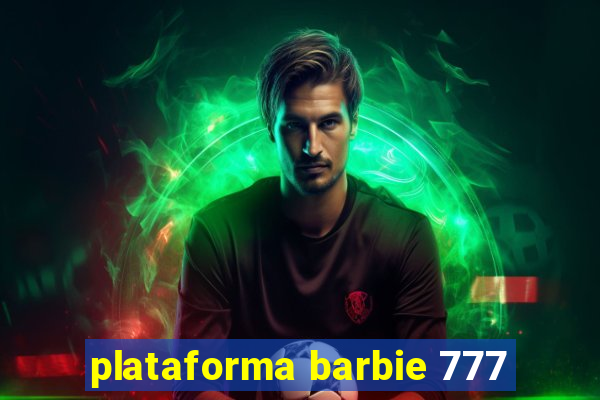plataforma barbie 777