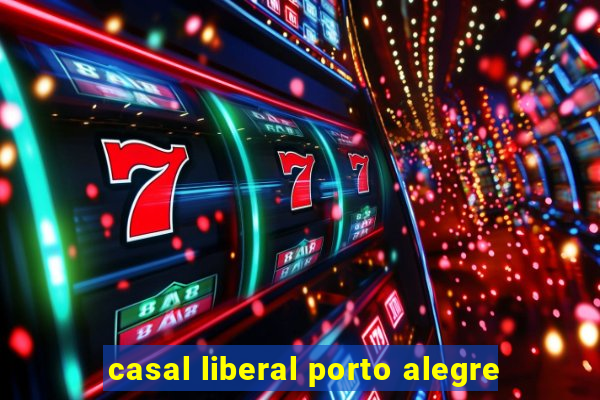 casal liberal porto alegre
