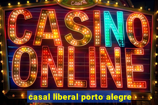 casal liberal porto alegre