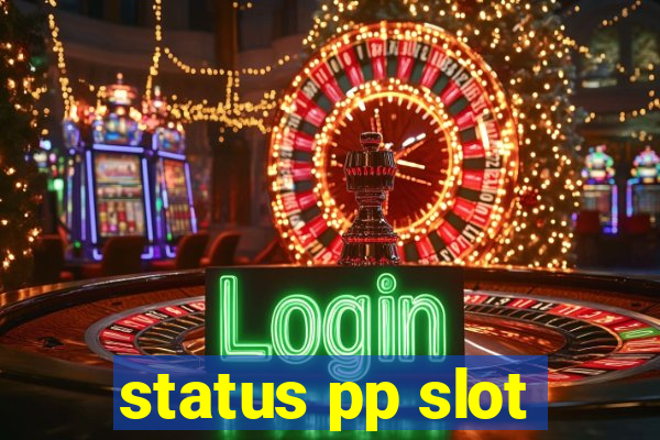 status pp slot