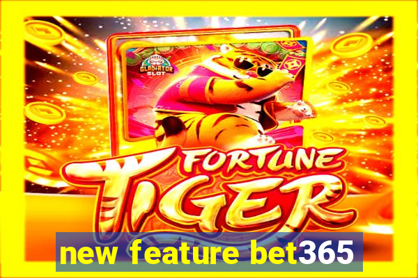 new feature bet365