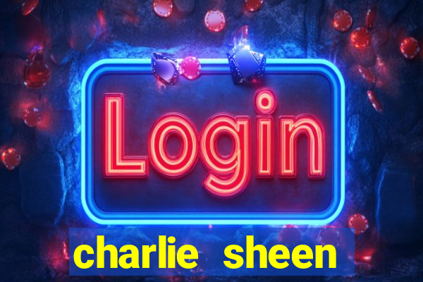 charlie sheen fortuna 2024