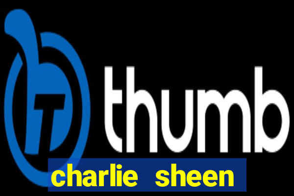 charlie sheen fortuna 2024