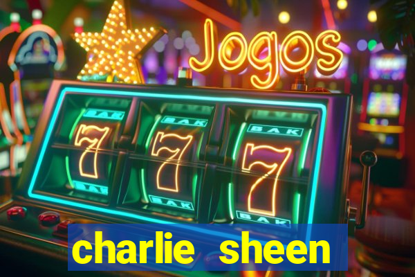 charlie sheen fortuna 2024