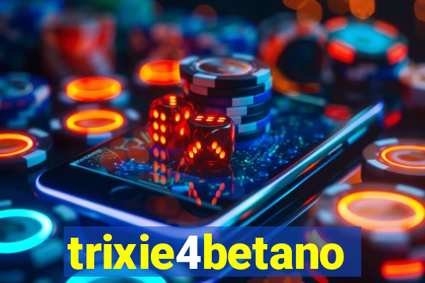 trixie4betano