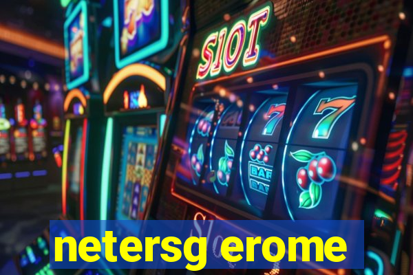 netersg erome