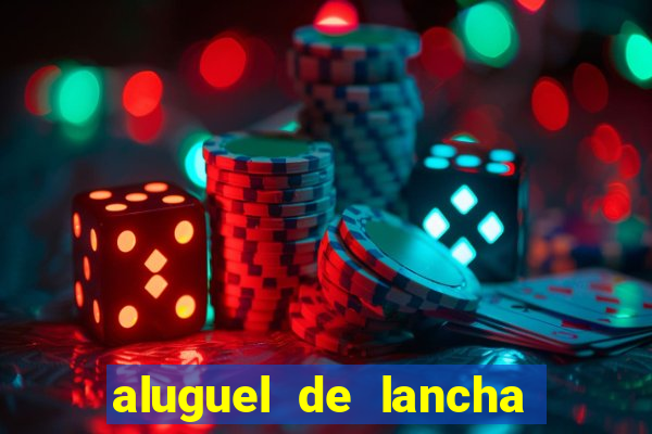 aluguel de lancha em porto belo