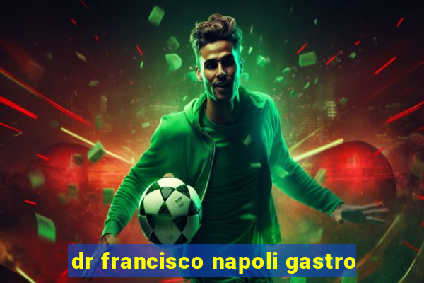 dr francisco napoli gastro