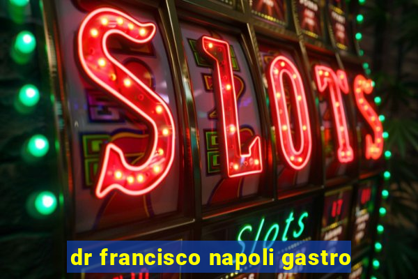 dr francisco napoli gastro