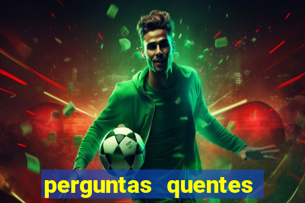 perguntas quentes para whatsapp
