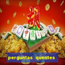 perguntas quentes para whatsapp