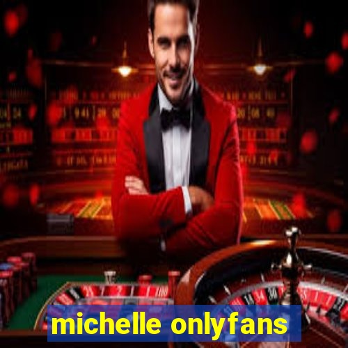 michelle onlyfans