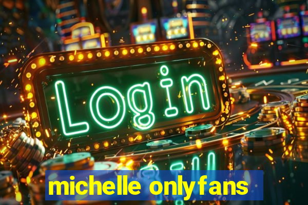 michelle onlyfans