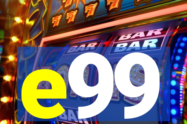 e99