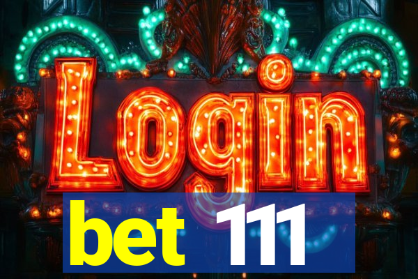 bet 111