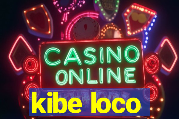 kibe loco