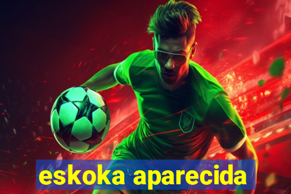 eskoka aparecida