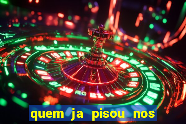 quem ja pisou nos santos dos santos letra