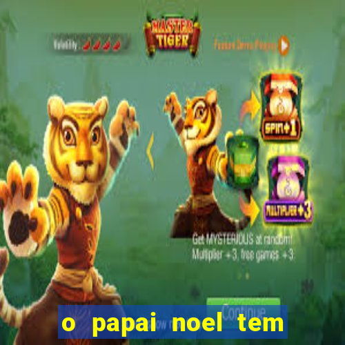 o papai noel tem quantos anos