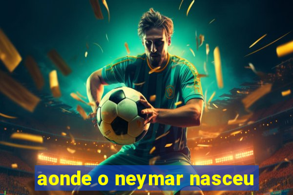 aonde o neymar nasceu
