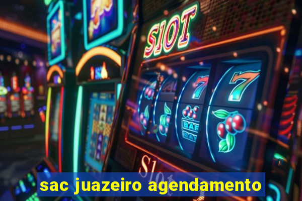sac juazeiro agendamento