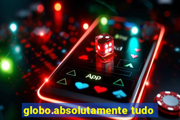 globo.absolutamente tudo