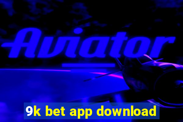 9k bet app download